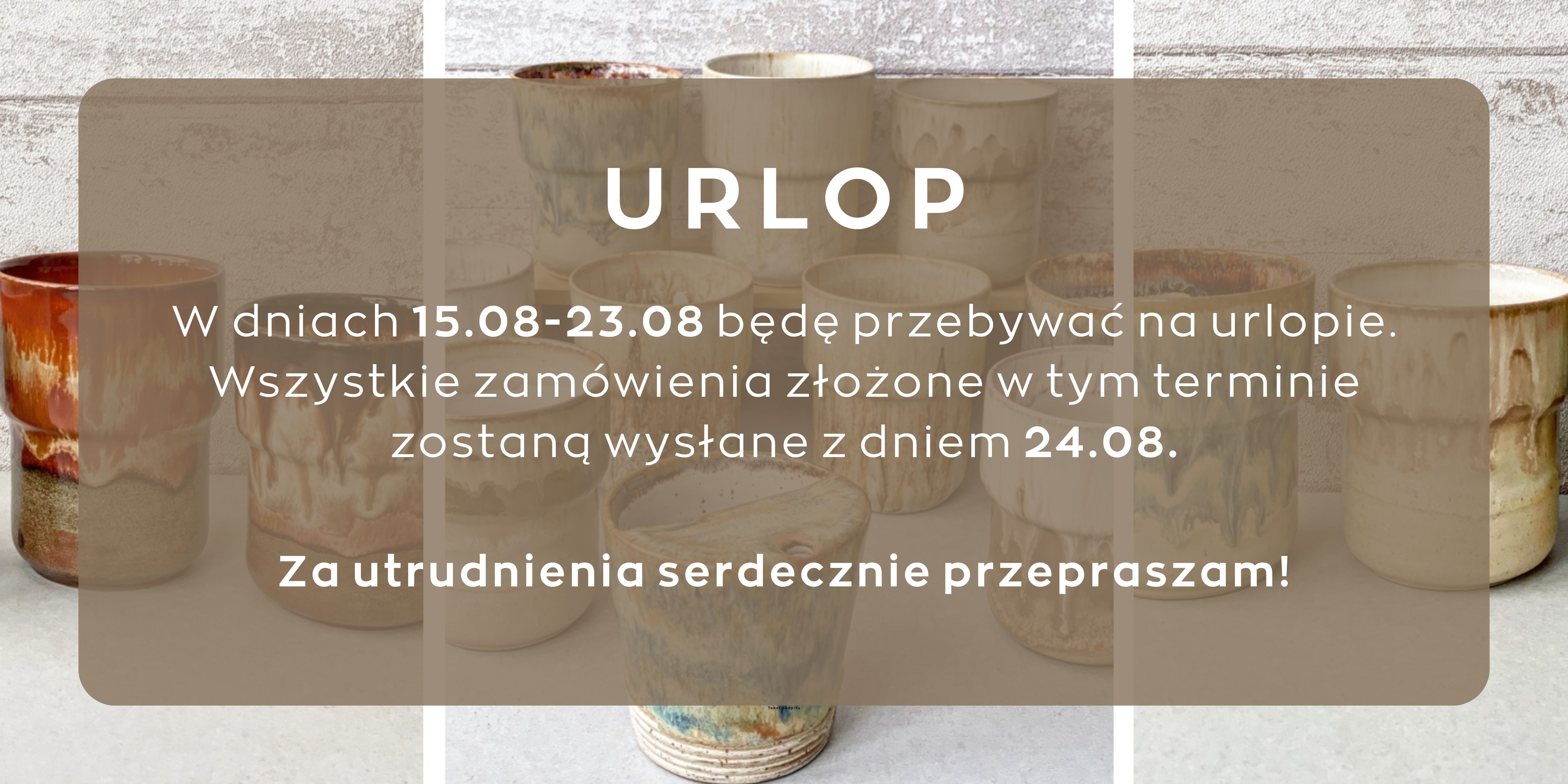 Wszystkie zamówienia złożone do godziny 13:00 dnia 14.08 zostaną wysłane przed urlopem.